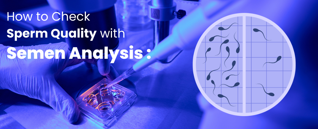 How to Check Sperm Quality with Semen Analysis